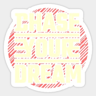 Chase your Dream Sticker